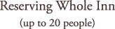 Reserving Whole Inn (up to 20 people)